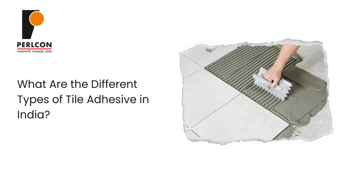 What Are the Different Types of Tile Adhesive in India?