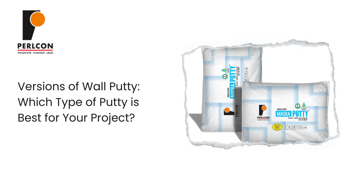 Versions of Wall Putty: Which Type of Putty is Best for Your Project?